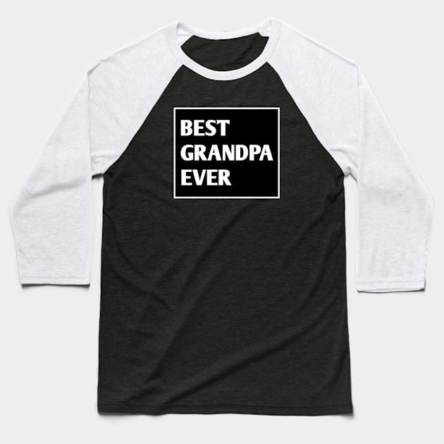 Best Grandpa Ever Baseball T-Shirt by BlackMeme94